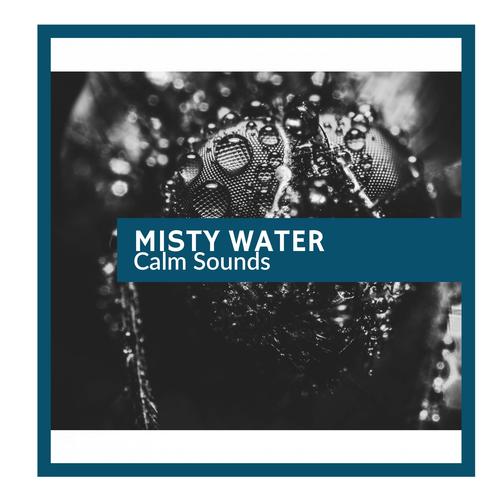 Misty Water - Calm Sounds