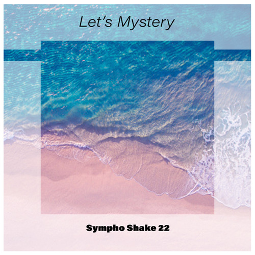 Let's Mystery Sympho Shake 22