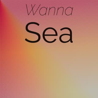 Wanna Sea