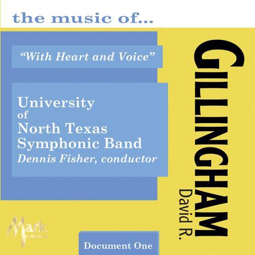 UNIVERSITY OF NORTH TEXAS SYMPHONIC BAND: Music of David R. Gillingham (The)