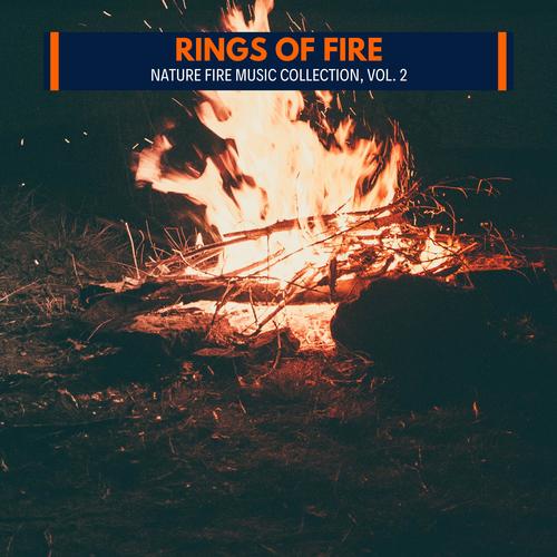 Rings of Fire - Nature Fire Music Collection, Vol. 2