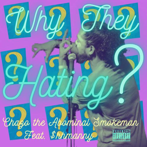 Why They Hating? (feat. $hhmanny) [Explicit]