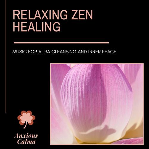 Relaxing Zen Healing - Music For Aura Cleansing And Inner Peace