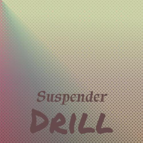 Suspender Drill