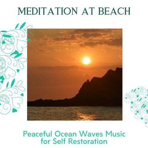 Meditation At Beach - Peaceful Ocean Waves Music for Self Restoration