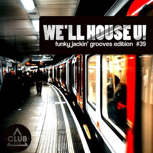 We'll House U! - Funky Jackin' Grooves Edition, Vol. 39