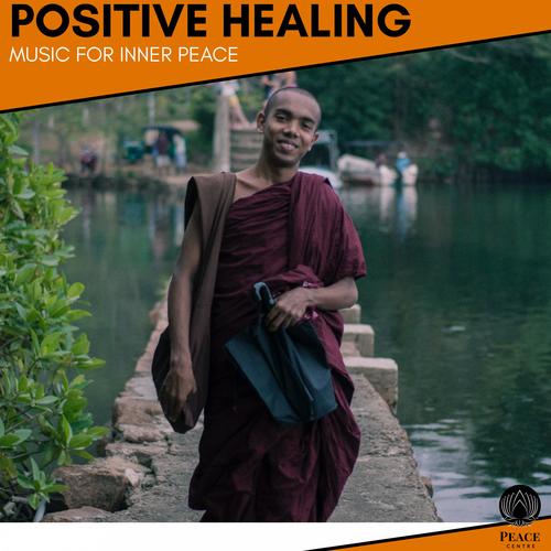 Positive Healing - Music For Inner Peace