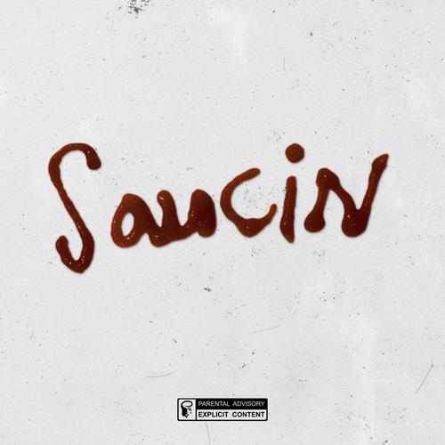 Saucin' (Explicit)