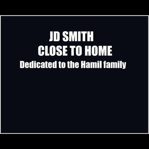 Close To Home (Dedicated to the Hamil Family)