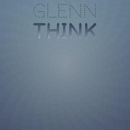 Glenn Think