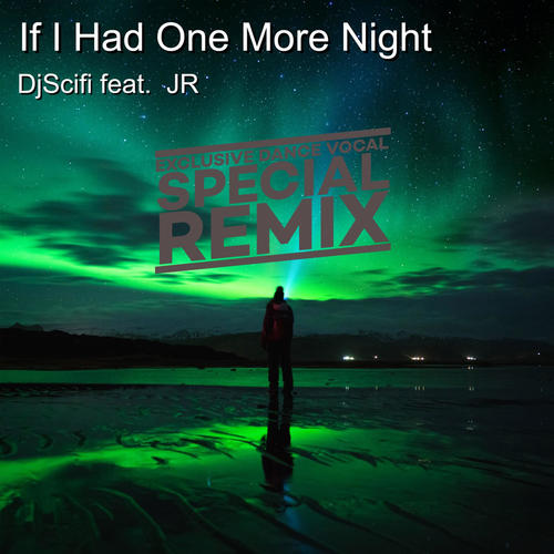 If I Had One More Night (Exclusive Dance Vocal Remix)