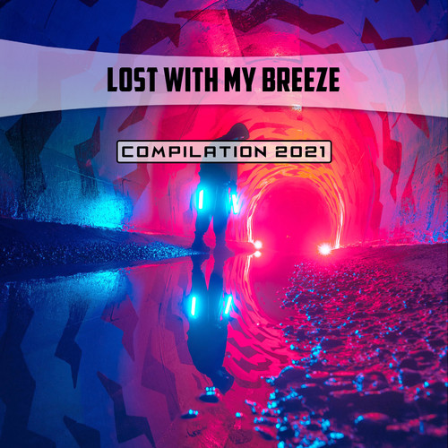 Lost with My Breeze Compilation 2021