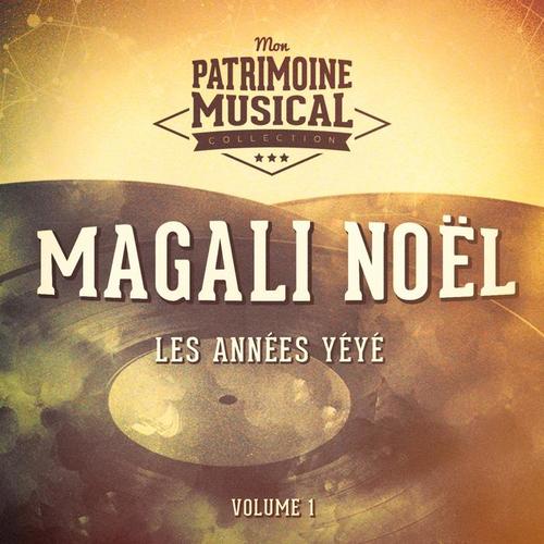 Les années yéyé : Magali Noël, Vol. 1