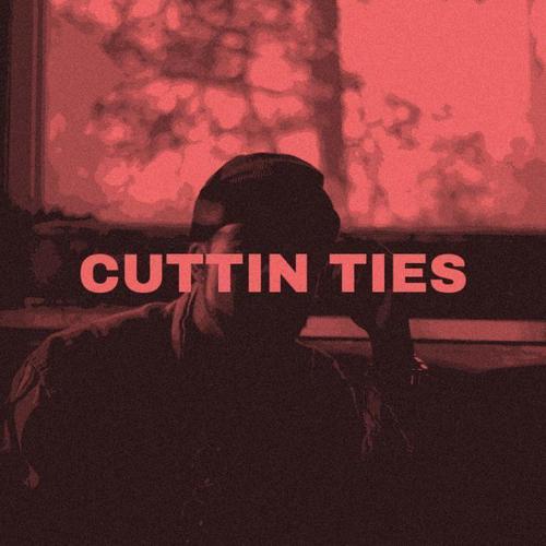 Cuttin' Ties (Explicit)