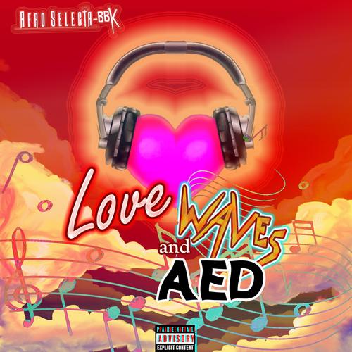 Love Waves & AED (Explicit)