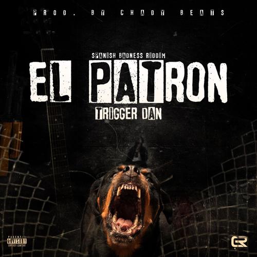 El Patron (feat. Trigger Dan) [Explicit]