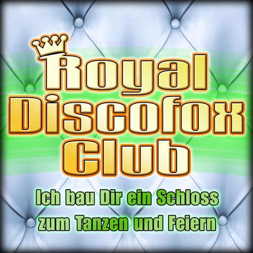 Royal Discofox Club - Ich bau Dir ein Schloss zum Tanzen und Feiern