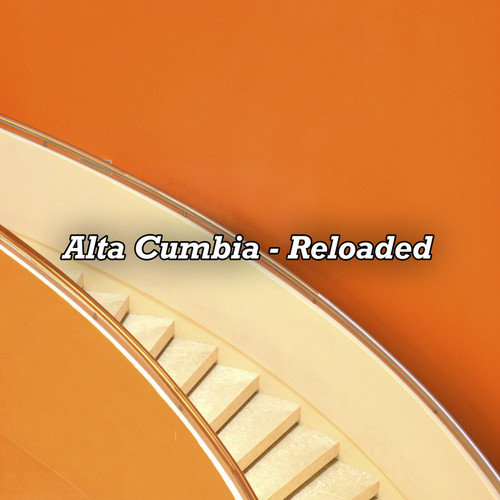 Alta Cumbia Reloaded (Explicit)