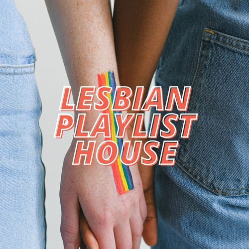 Lesbian Playlist House