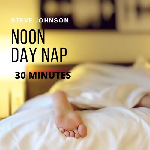 Noon Day Nap (30 Minutes)