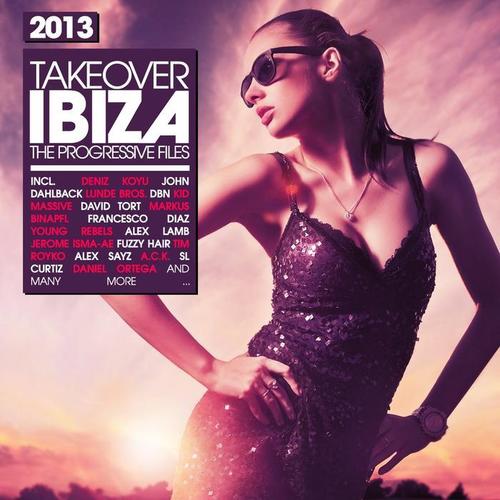 Takeover Ibiza 2013 - the Progressive Files