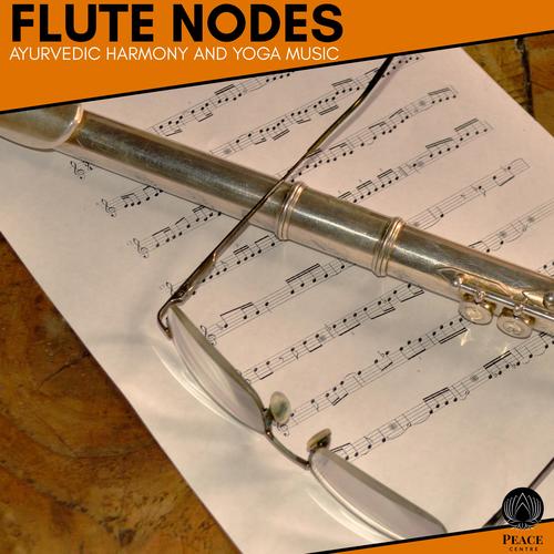 Flute Nodes - Ayurvedic Harmony And Yoga Music