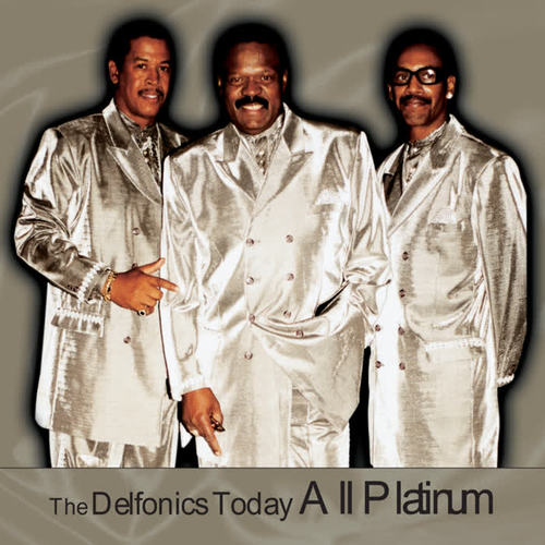 The Delfonics Today All Platinum