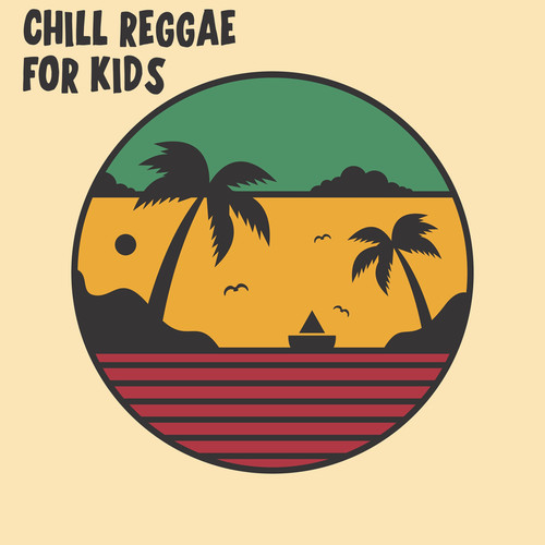 Chill Reggae For Kids