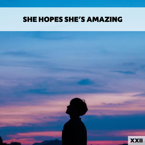 She Hopes She's Amazing XXII