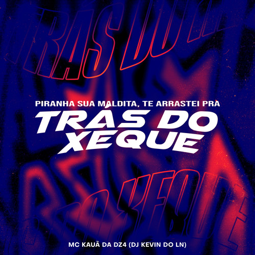 Piranha Sua Maldita, Te Arrastei pra Trás do Xeque (Explicit)