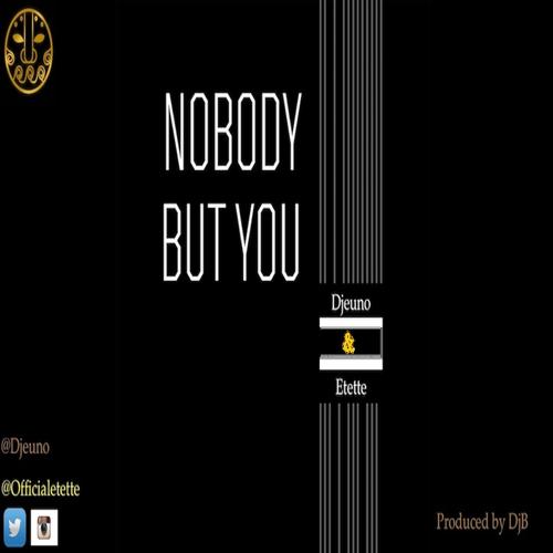 Nobody But You