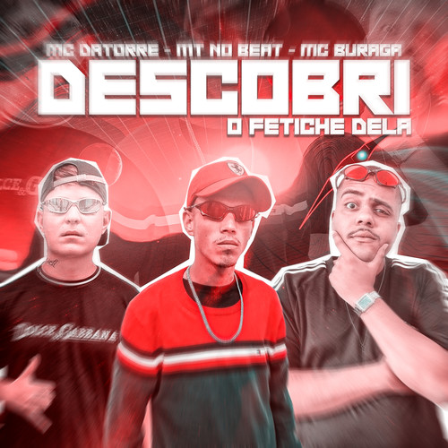 Descobri o Fetiche Dela (feat. Mc Datorre & MC Buraga) [Explicit]
