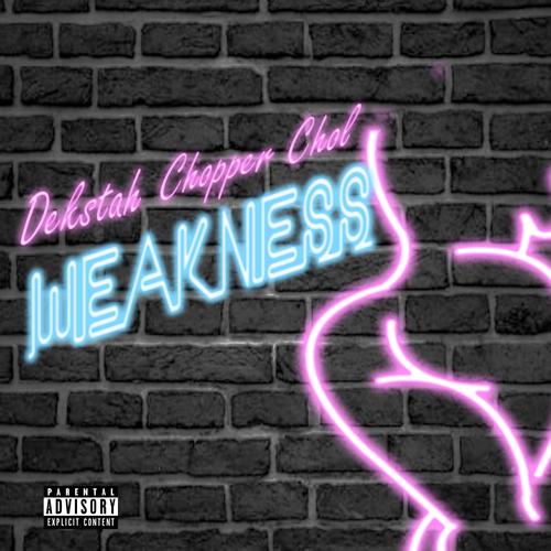 WEAKNESS (feat. Chopper Chol) [Explicit]