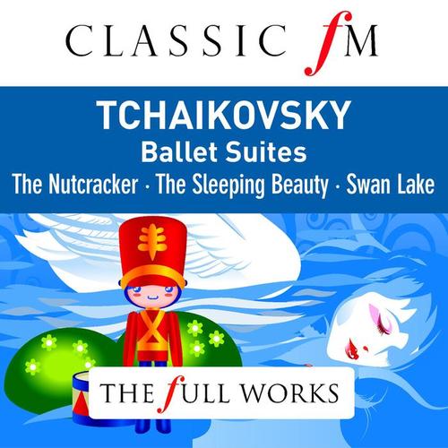 Tchaikovsky: Ballet Suites - Nutracker, Swan Lake, Sleeping Beauty