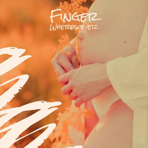 Finger Wheresoever