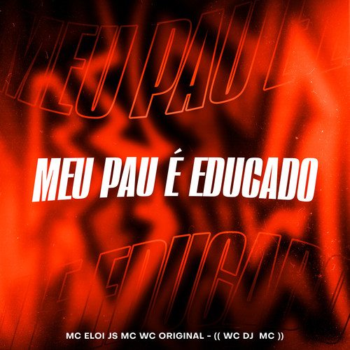 Meu Pau e Educado (Explicit)