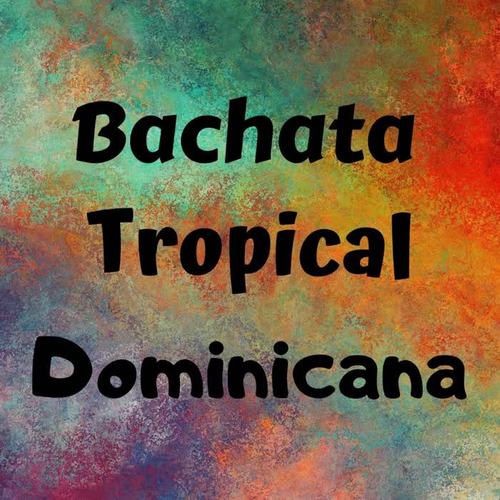 Bachata Tropical Dominicana