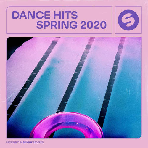 Dance Hits Spring 2020 (Presented by Spinnin' Records) [Explicit]