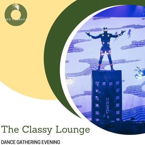 The Classy Lounge - Dance Gathering Evening