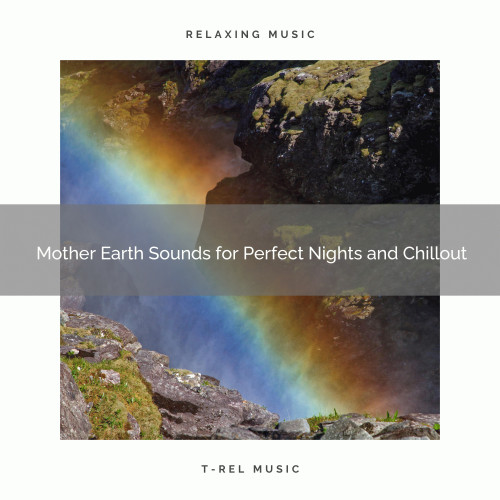 Mother Earth Sounds for Perfect Nights and Chillout