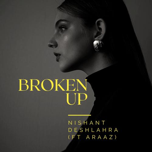 BROKEN UP (feat. Araaz)