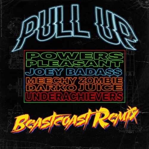 Pull Up (feat. Joey Bada$$, Meechy Darko, Zombie Juice & The Underachievers) (Beastcoast Remix) [Explicit]