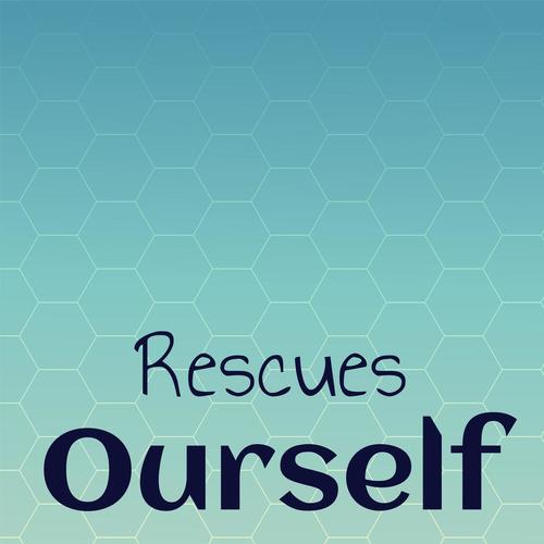 Rescues Ourself