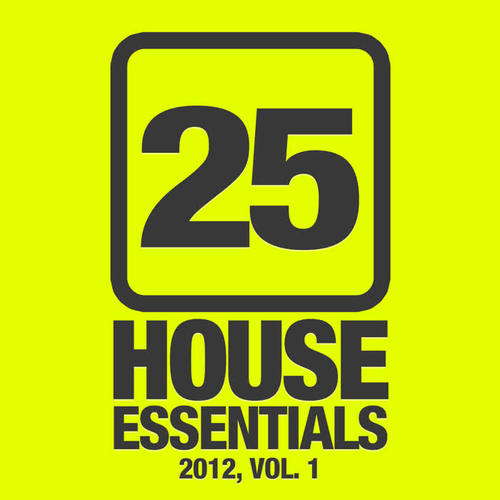 25 House Essentials 2012, Vol. 1