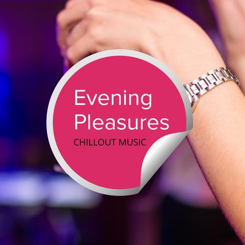 Evening Pleasures - Chillout Music