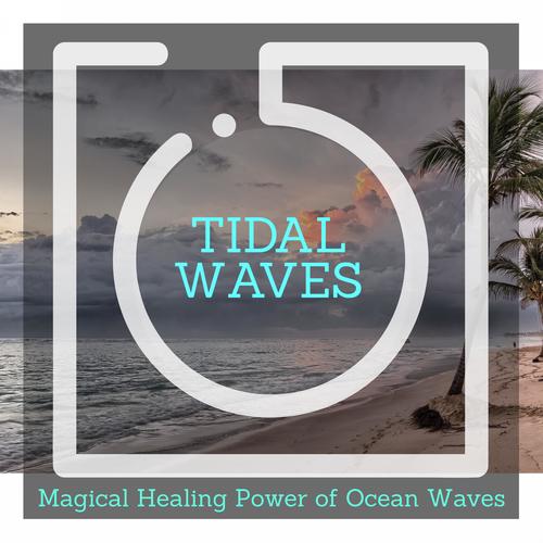 Tidal Waves - Magical Healing Power of Ocean Waves