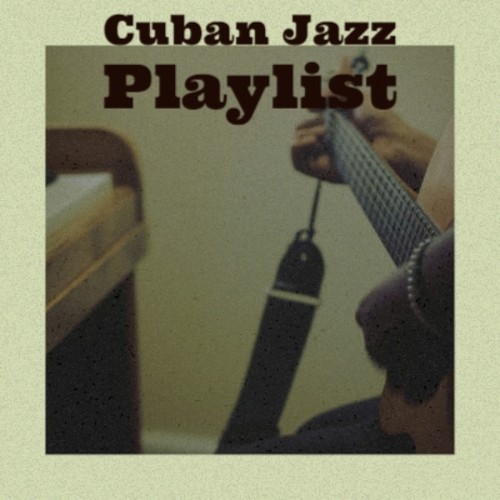 Cuban Jazz Playlist