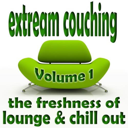 Extream Couching, Vol.1 - Lounge & Chill Out (The Freshness of Lounge and Chill Out)