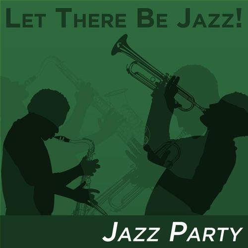 Let There Be Jazz! Jazz Party