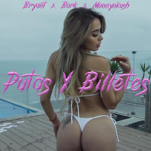 Puta Y billete (feat. Moneynkush & Bork) [Explicit]